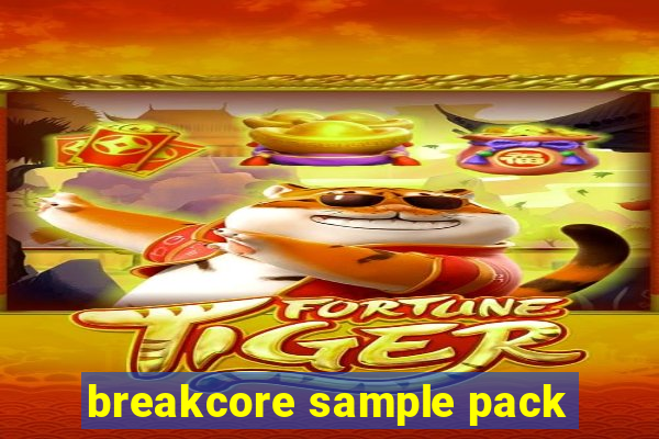 breakcore sample pack